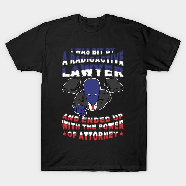 I was bit by a radioactive lawyer and ended up with the power of attorney - Dark Version One Liner T-Shirt by sadpanda